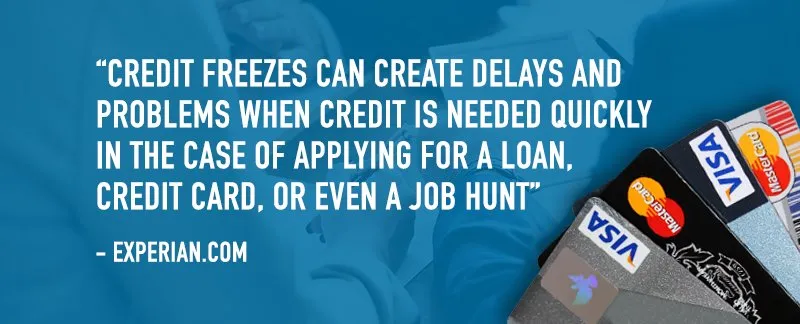 Credit freezes can create delays and problems when credit is needed quickly