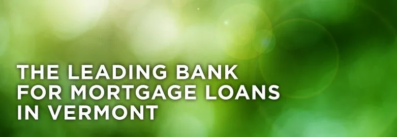 Leading Bank for Mortgage Loans in Vermont