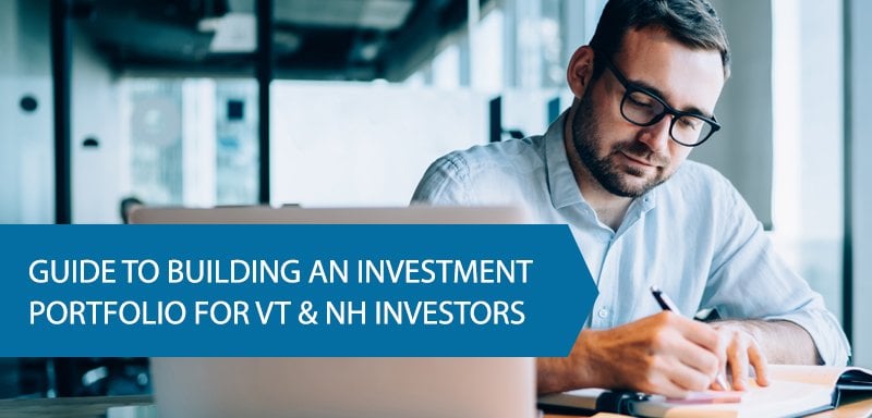Guide to Building an investment portfolio for vt & nh investors